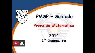 PMSP Soldado 2014  1º sem  Prova Matemática  Concurso Soldado 2 Classe [upl. by Assylla]