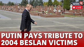 LIVE Vladimir Putin Pays Respect To Victims Of 2004 Beslan School Seige  Russia LIVE  N18G [upl. by Mitch792]