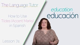 How to Use Tildes Accent Marks in Spanish  The Language Tutor Lesson 74 [upl. by Verdi847]