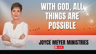 With God All Things Are Possible🔥 Joyce Meyer  Enjoying Everyday Life [upl. by Hoppe]