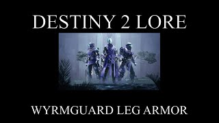 Destiny 2 Lore  Season Of The Wish  Wyrmguard Leg Armor [upl. by Pammy]