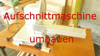 Von der Aufschnittmaschine zum Schlauchschneider ADE Juwel 1 Umbau Senkrechtschneider [upl. by Stark]