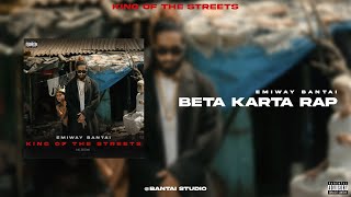 Emiway Bantai  Beta Karta Rap Official Audio Prod by Xistence  King Of The Streets Album [upl. by Annayram]