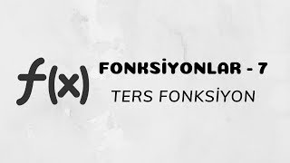 Fonksiyonlar  7 Ters Fonksiyon [upl. by Lekkim163]