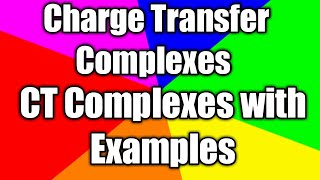 charge transfer complexes CT complexes [upl. by Enohsal423]