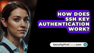 How Does SSH Key Authentication Work  SecurityFirstCorpcom [upl. by Heathcote382]