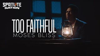 MOSES BLISS  TOO FAITHFUL Official Video [upl. by Enidlareg]