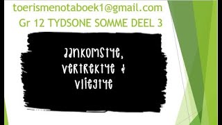 GR 12 TOERISME TYDSONE SOMME DEEL 3 VERTREKTYD AANKOMSTYD EN DUUR VAN VLUG [upl. by Dempsey]