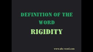 Definition of the word quotRigidityquot [upl. by Hutchings986]