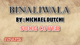 BINALEWALA Female Version  MICHAEL DUTCHI  Cover Lyrics [upl. by Nytsirc]