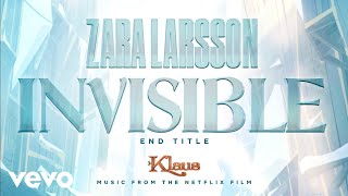 Zara Larsson  Invisible End Title from Klaus  Audio [upl. by Crespo]