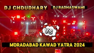 Dj Choudhary Vs Dj Radhaswami Competition Moradabad 2024  Moradabad Kawad Yatra 2024 [upl. by Gettings]