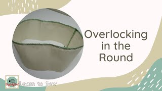 Overlocking in the Round  Hems cuffs neckbands or loops start amp finish of overlocking overlaps [upl. by Naol]