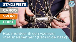 Hoe monteer ik een VOORWIEL MET SNELSPANNER fiets in de haak 5 [upl. by Modie813]