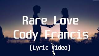 Cody Francis  Rare LoveLyric Video [upl. by Srednas]