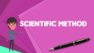 What is Scientific method Explain Scientific method Define Scientific method [upl. by Eitisahc]