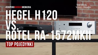 TOP POJEDYNKI HEGEL H120 vs Rotel RA1572 MKII  Top HiFi [upl. by Petulia691]