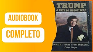 AUDIOBOOK COMPLETO A arte da negociação  Donald Trump [upl. by Chrisoula131]