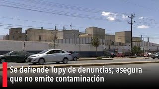 Se defiende Tupy de denuncias asegura que no emite contaminación [upl. by Ericha983]