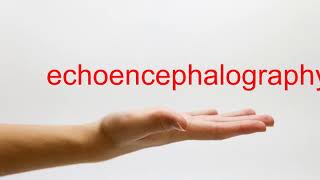 How to Pronounce echoencephalography  American English [upl. by Wardieu]