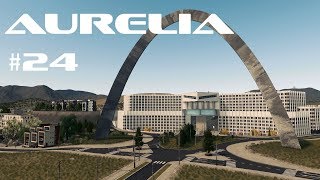 The Arch  Cities Skylines  Aurelia 24 [upl. by Asenej]