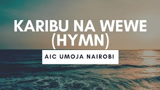 KARIBU NA WEWE HYMN  AIC UMOJA NAIROBI [upl. by Carder76]