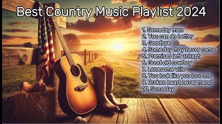 Best Country Music Playlist 2024 Country Songs You Love [upl. by Leraj]