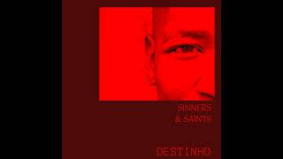 Destinho  Sinners amp Saints Original Mix [upl. by Bornstein]