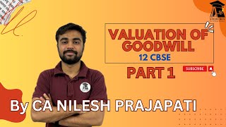 CLASS 12  ACCOUNTS  VALUATION OF GOODWILL  PART 1  CONCEPTS OF GOODWILL [upl. by Isaac]