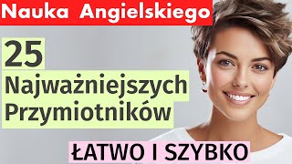 25 Kluczowych Przymiotników w Angielskim Nauka Angielskiego dla Początkujących [upl. by Haimerej]