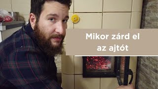 Fatüzelésű Cserépkályha 55 rész  Mikor csukjam be az ajtót zárhatom el a levegőt [upl. by Akinnor]