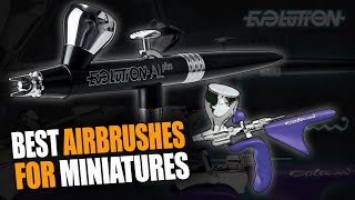 Best Airbrushes for Painting Miniatures Harder amp Steenbeck Colani Evolution AL [upl. by Kory342]