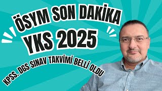 SON DAKİKA ÖSYM 2025 YKS KPSS DGS ÖĞRETMENLİK SINAV TAKVİMLERİ BELLİ OLDU YKS NE ZAMAN [upl. by Gainer121]