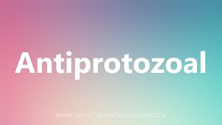 Antiprotozoal  Medical Meaning [upl. by Clarie]