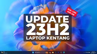 AMAZING Cobain Update Windows 11 23H2 Di Laptop KenTang [upl. by Lillith897]