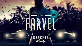 LOC  Farvel BANGERS Remix [upl. by Enahpets165]