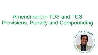 Amendment in TDS and TCS Provisions Penalty and Compounding [upl. by Aciras]