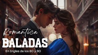 Las 100 Mejores Baladas Romanticas En Ingles De Los 80 90 Mix  Musica Romantica De Amor [upl. by Eirrem82]