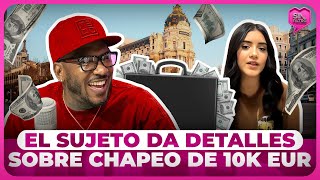 EL SUJETO HABLA CON LUJO DE DETALLES SOBRE CHAPEO DE 10K EUROS A ESPAÑOLA [upl. by Topper]