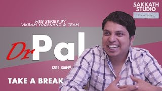 Dr PAL  Dr PAL  Dr Pal  Web Series  Take a Break  Episode 04  Sakkath Studio [upl. by Leamhsi]