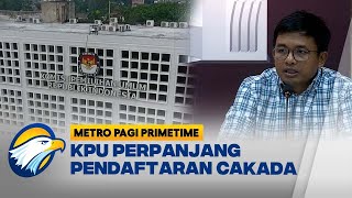 KPU Perpanjang Pendaftaran Pilkada di 48 Daerah  Metro Pagi Primetime [upl. by Milena]