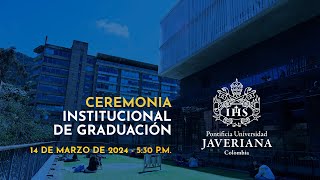 Ceremonia Institucional de Graduación  14 de marzo de 2024 530 pm [upl. by Babb]