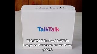 TalkTalk Huawei HG532 Usage as Wireless Access Point WAP [upl. by Yrailih]