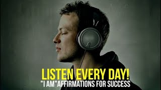 LISTEN EVERY DAY quotI AMquot affirmations for Success [upl. by Anatnas]