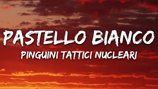 Pinguini Tattici Nucleari  Pastello Bianco TestoLyrics [upl. by Lemrac]