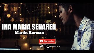 Martin Kurman  Ina Maria Senaren  Cover Lagu Rohani [upl. by Gabbert141]