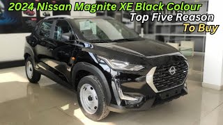 Top Five Reasons Top Buy Nissan Magnite XE Base Model In 2024 ♥️ Black Colour In Base Model [upl. by Wycoff]