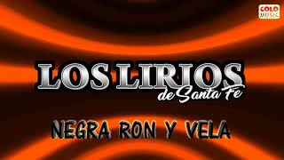 Negra Ron Y Vela  Los Lirios De Santa Fe [upl. by Levey]