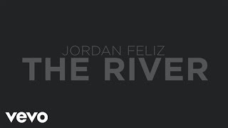 Jordan Feliz  The River Official Lyric Video [upl. by Calore994]