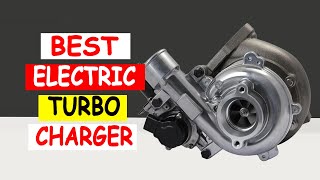 Top 5 Best Electric Turbo Charger Review in 2024 [upl. by Vinia]